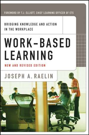 Work–Based Learning – Bridging Knowledge and Action in the Workplace, New and Revised Edition de JA Raelin