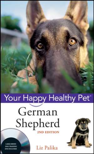 German Shepherd Dog [With DVD]: Your Happy Healthy Pet [With DVD] de Liz Palika