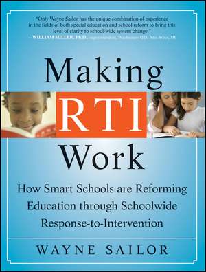 Making RTI Work – How Smart Schools are Reforming Education through Schoolwide Response–to– Intervention de W Sailor