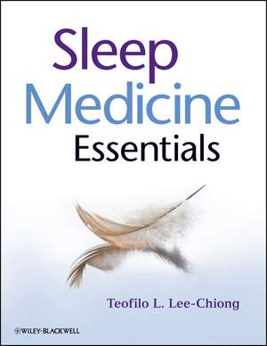 Sleep Medicine Essentials de TL Lee–Chiong