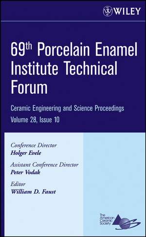 69th Porcelain Enamel Institute Technical Forum – Ceramic Engineering and Science Proceedings, V28 Issue 10 de WD Faust