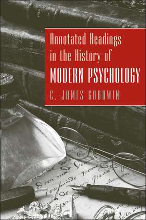 Annotated Readings in the History of Modern Psychology de CJ Goodwin