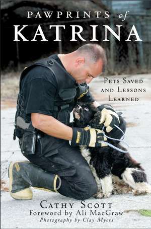 Pawprints of Katrina: Pets Saved and Lessons Learned de Cathy Scott