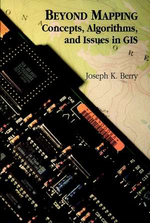 Beyond Mapping – Concepts, Algorithms and Issues in GIS de JK Berry