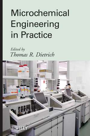 Microchemical Engineering in Practice de Thomas Dietrich