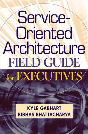 Service Oriented Architecture (SOA) Field Guide for Executives de K Gabhart