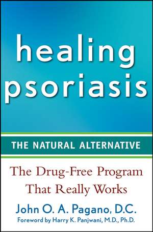 Healing Psoriasis: The Natural Alternative de John O. A. Pagano