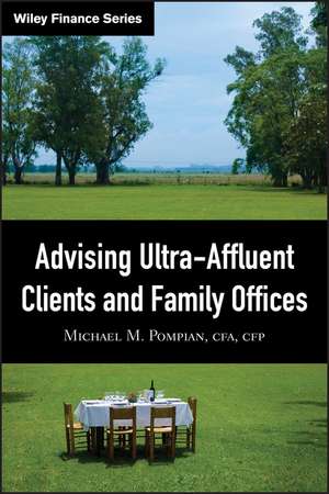 Advising Ultra–Affluent Clients and Family Offices de MM Pompian