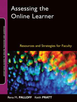 Assessing the Online Learner – Resources and Strategies for Faculty (Jossey–Bass Guides to Online Teaching and Learning) de RM Palloff