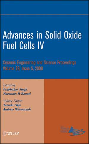 Advances in Solid Oxide Fuel Cells IV de P Singh