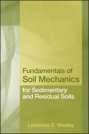 Fundamentals of Soil Mechanics for Sedimentary and Residual Soils de LD Wesley