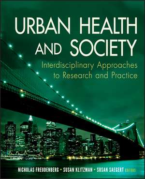 Urban Health and Society – Interdisciplinary Approaches to Research and Practice de N Freudenberg