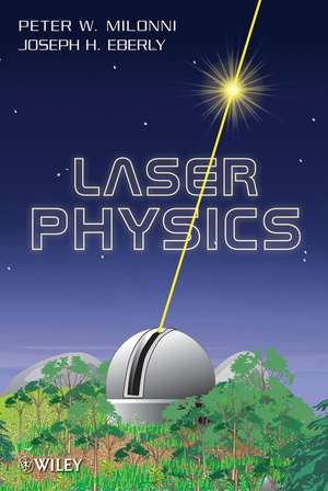 Laser Physics de PW Milonni