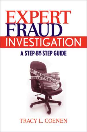 Expert Fraud Investigation – A Step–by–Step Guide de TL Coenen