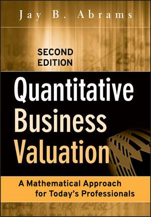 Quantitative Business Valuation – A Mathematical Approach for Today′s Professionals 2e de JB Abrams