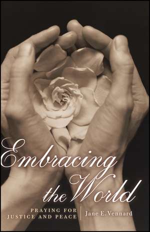 Embracing the World: Praying for Justice and Peace de Jane Vennard