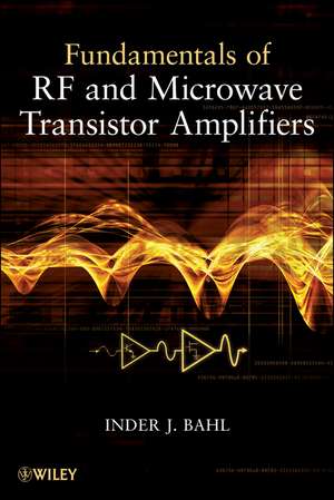 Fundamentals of RF and Microwave Transistor Amplifiers de I Bahl