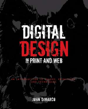 Digital Design for Print and Web: An Introduction to Theory, Principles, and Techniques de John DiMarco