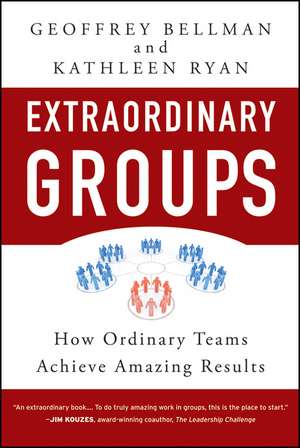 Extraordinary Groups – How Ordinary Teams Achieve Amazing Results de GM Bellman