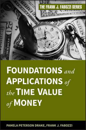 Foundations and Applications of the Time Value of Money de P Peterson Drake