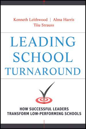 Leading School Turnaround – How Successful Leaders Transform Low–Performing Schools de K Leithwood