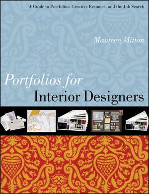 Portfolios for Interior Designers: A Guide to Port folios, Creative Resumes, and the Job Search de M Mitton