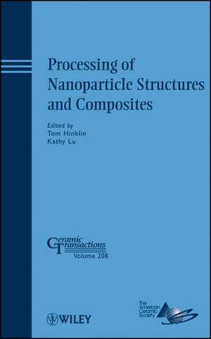 Processing of Nanoparticle Structures and Composites de Tom Hinklin