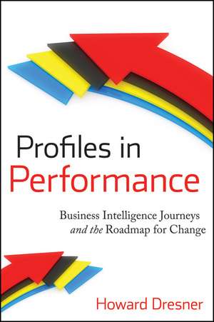 Profiles in Performance – Business Intelligence Journeys and the Roadmap for Change de H Dresner