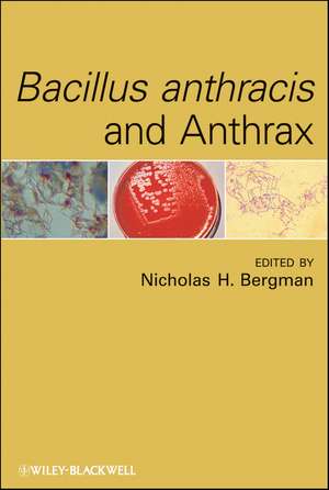 Bacillus Anthracis and Anthrax de Nicholas H Bergman