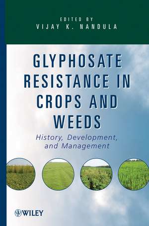 Glyphosate Resistance in Crops and Weeds – History Development and Management de VK Nandula