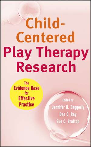 Child–Centered Play Therapy Research – The Evidence Base for Effective Practice de JN Baggerly