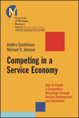 Competing in a Service Economy: How to Create a Competitive Advantage Through Service Development and Innovation de Matthew D. Johnson