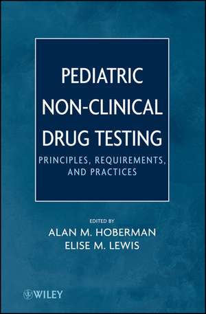 Pediatric Non–Clinical Drug Testing – Principles, Requirements and Practice de AM Hoberman