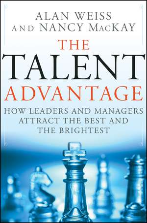 The Talent Advantage – How To Attract and Retain the Best and the Brightest de A. Weiss