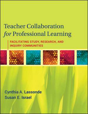 Teacher Collaboration for Professional Learning de Cynthia A Lassonde