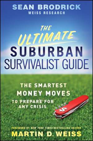 The Ultimate Suburban Survivalist Guide – The Smartest Money Moves to Prepare for Any Crisis de S Brodrick