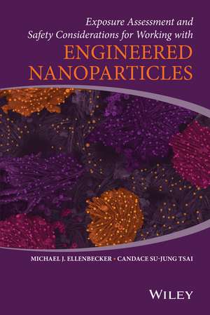 Exposure Assessment and Safety Considerations for Working with Engineered Nanoparticles de MJ Ellenbecker