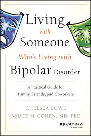 Living with Someone Who′s Living with Bipolar Disorder de C Lowe