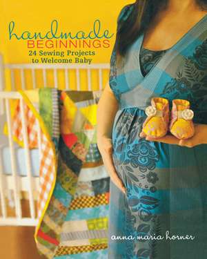 Handmade Beginnings de Anna Maria Horner