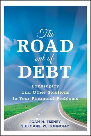 The Road Out of Debt + Website – Bankruptcy and Other Solutions to Your Financial Problems de JN Feeney