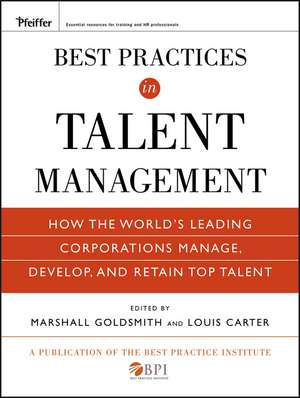 Best Practices in Talent Management – How the World′s Leading Corporations Manage, Develop, and Retain Top Talent de M Goldsmith