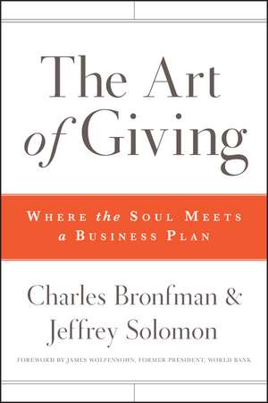 The Art of Giving – Where the Soul Meets a Business Plan de C Bronfman