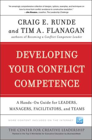 Developing Your Conflict Competence – A Hands–On Guide for Leaders Managers Facilitators and Teams de CE Runde