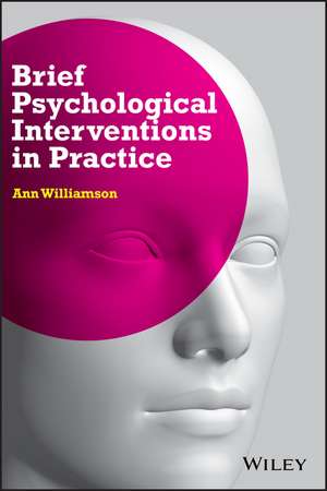 Brief Psychological Interventions in Practice de Ann Williamson