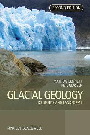 Glacial Geology – Ice Sheets and Landforms 2e de M Bennett