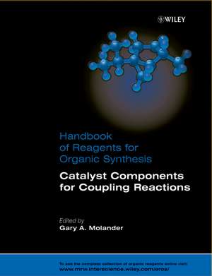 Handbook of Reagents for Organic Synthesis – Catalyst Components for Coupling Reactions de GA Molander