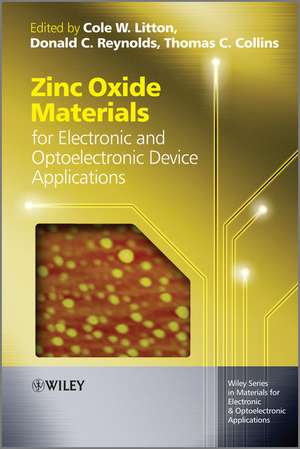 Zinc Oxide Materials for Electronic and Optoelectronic Device Applications de CW Litton