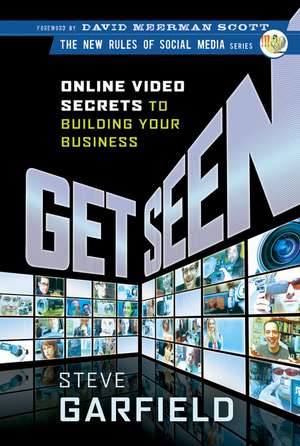 Get Seen – Online Video Secrets to Building Your Business de S Garfield