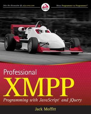 Professional XMPP Programming with JavaScript and jQuery de J Moffitt