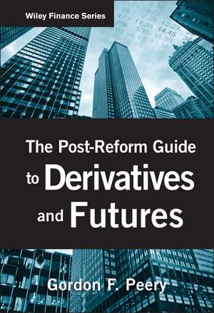 The Post–Reform Guide to Derivatives and Futures de GF Peery